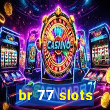 br 77 slots